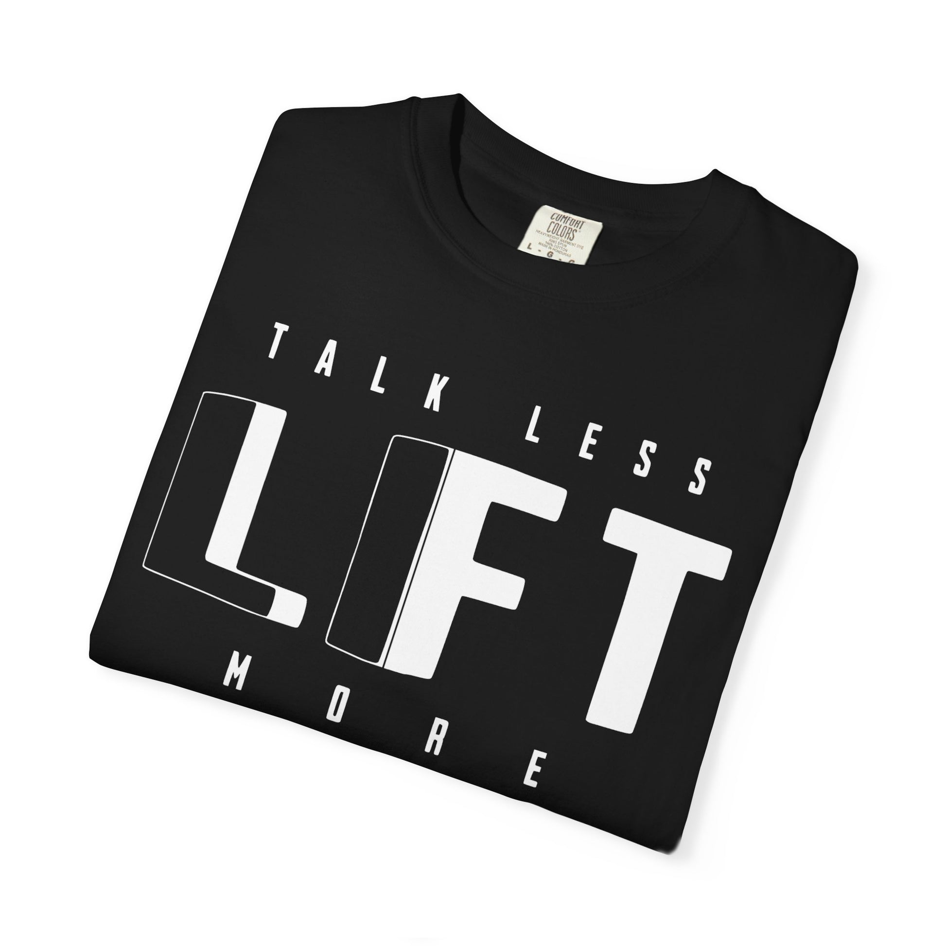 Talk Less Lift More - Round Neck Graphic Tee