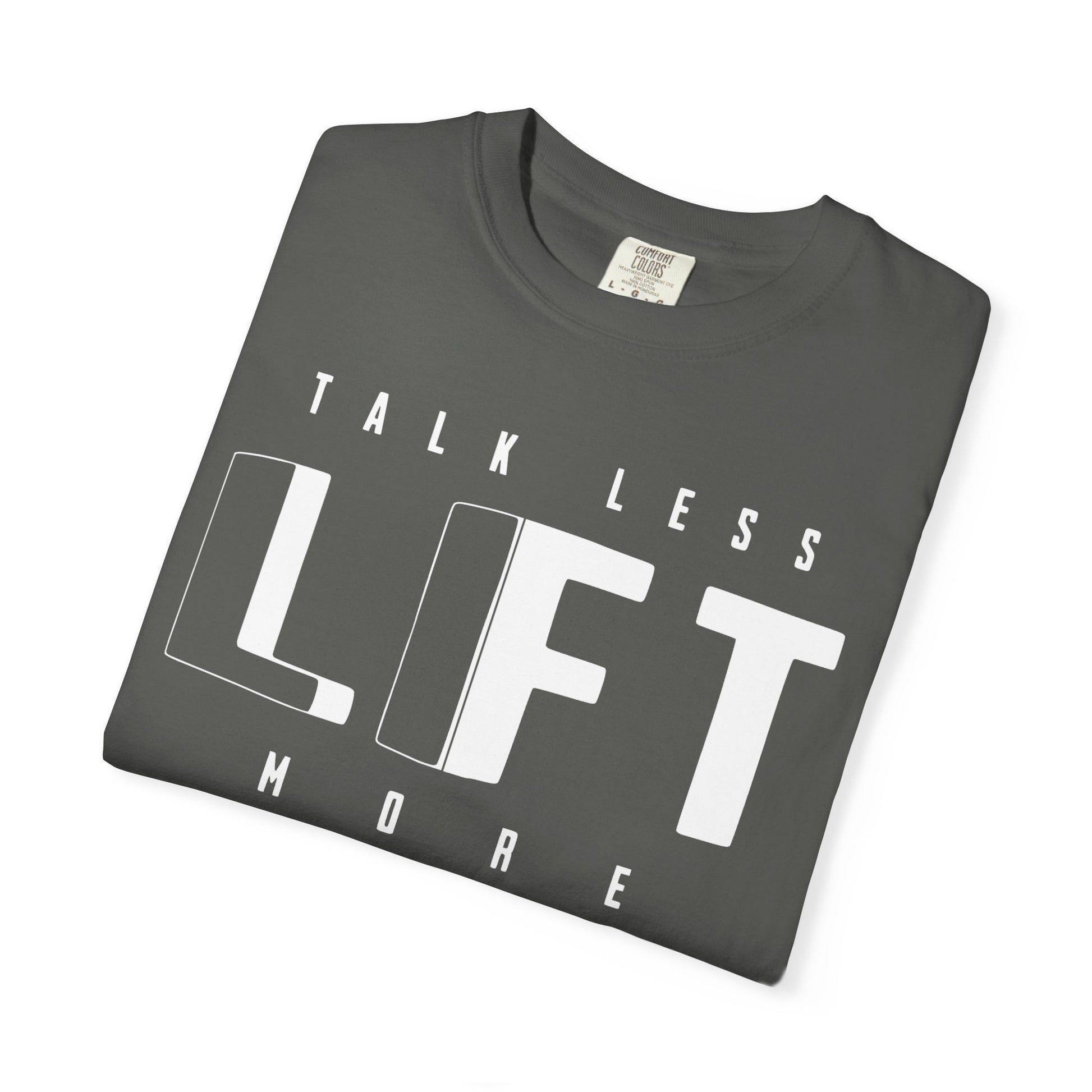 Talk Less Lift More - Round Neck Graphic Tee