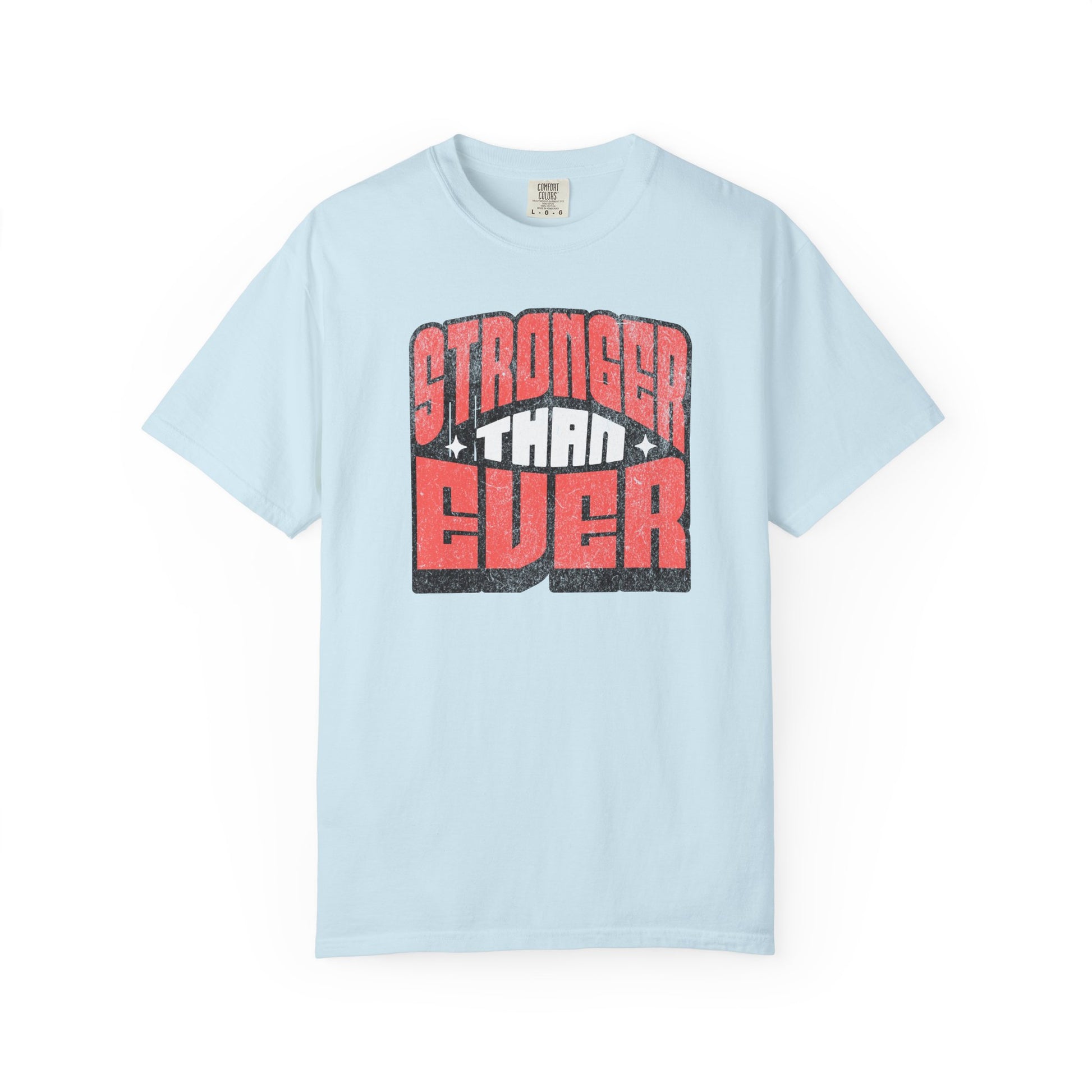 Stronger Than Ever - Round Neck Graphic Tee